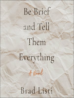 cover image of Be Brief and Tell Them Everything